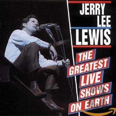Lewis ,Jerry Lee - Greatest Live Shows On Earth